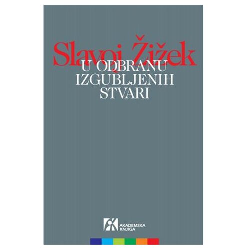 Akademska Knjiga U odbranu izgubljenih stvari - Slavoj Žižek Cene