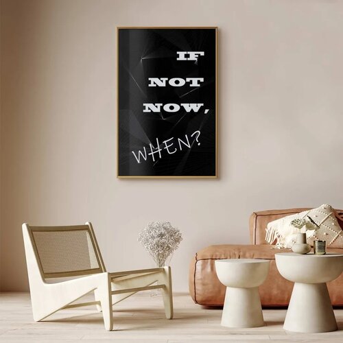  Plakat - If Not Now When? 40x60 Zlatni okvir Slike