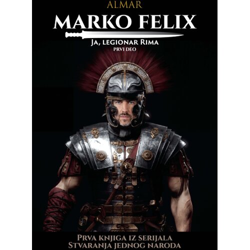 Aletea Almar - Marko Felix: Ja, legionar Rima - 1. knjiga Slike