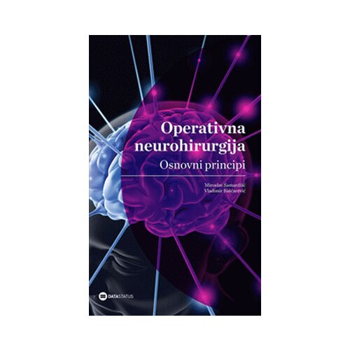 Data Status Miroslav Samardžić,Vladimir Ba&amp;scaron;čarević - Operativna neurohirurgija: Osnovni principi Slike