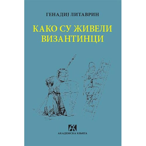 Akademska Knjiga Kako su živeli Vizantinci Slike