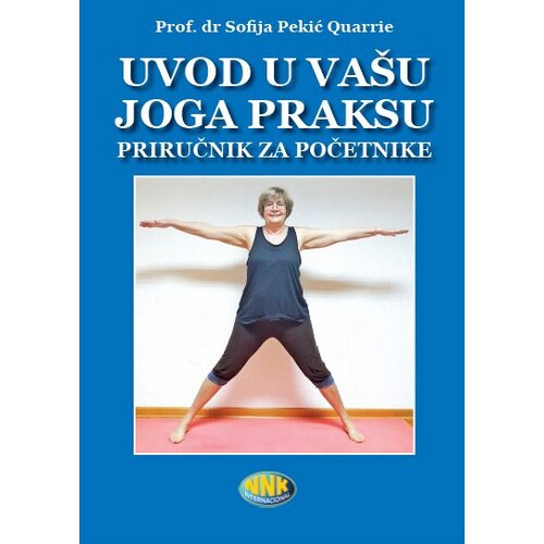 NNK international Sofija Pekić Quarrie - Uvod u vašu joga praksu - priručnik za početnike Cene