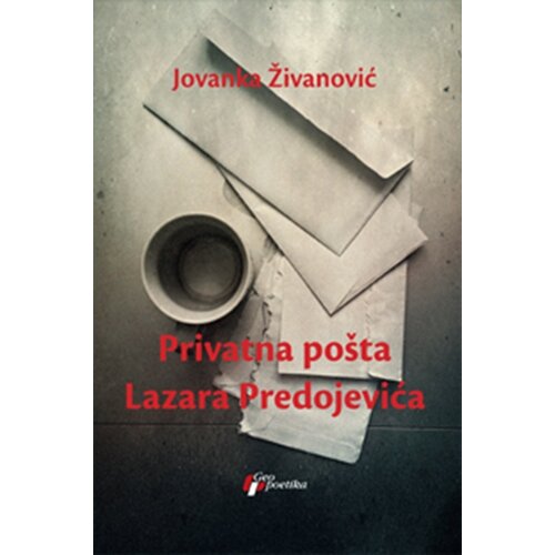 Geopoetika Jovanka Živanović - Privatna po&amp;scaron;ta Lazara Predojevića Slike