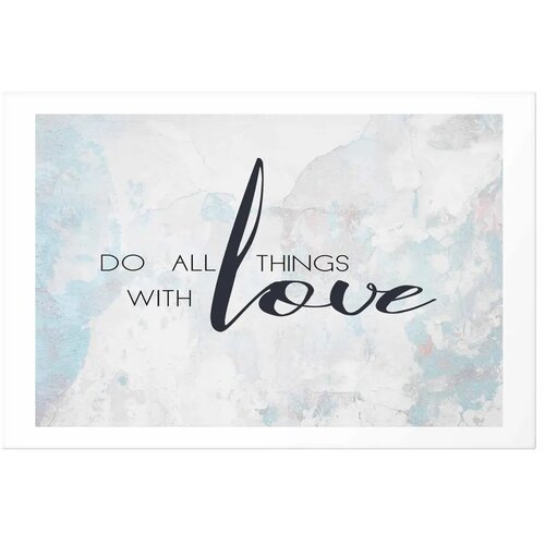  Plakat - Do All Things with Love 90x60 Bez okvira s margom Slike
