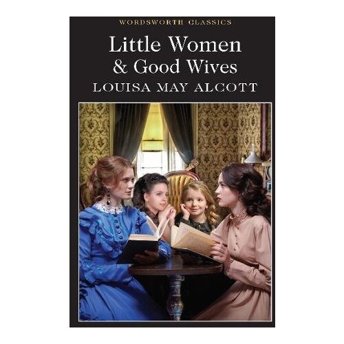 Wordsworth Editions Louisa May Alcott - Little Women & Good Wives Cene