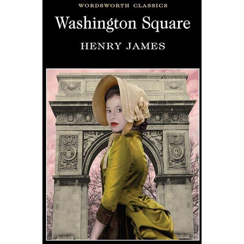 Wordsworth Editions Henry James - Washington Square Cene