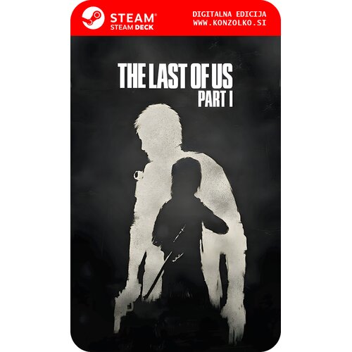The Last of Us Part I - Steam koda brez &scaron;katlice (WINDOWS PC | STEAM DECK) Cene