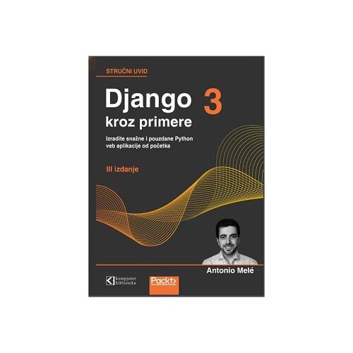 Kompjuter biblioteka - Beograd Antonio Mele - Django 3 kroz primere Slike