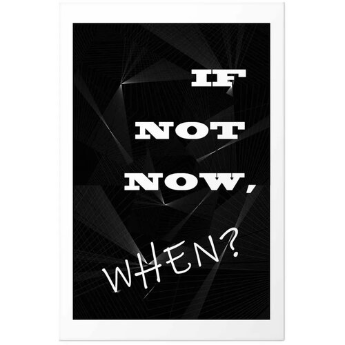  Plakat - If Not Now When? 60x90 Bez okvira s margom Slike