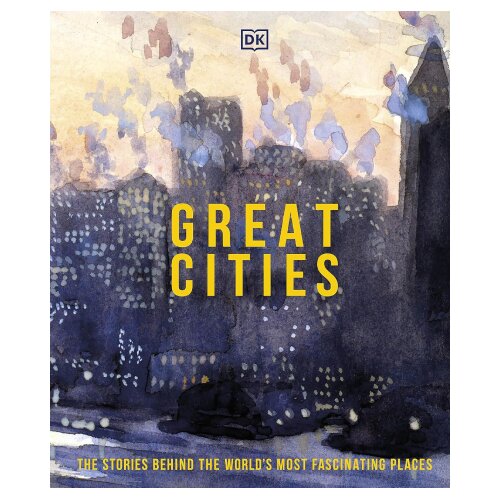 The Book Service Limited DK - Great Cities: The Stories Behind the Worlds most Fascinating Places Cene