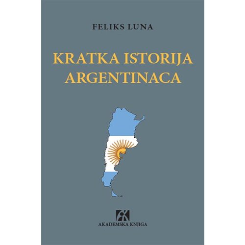 Akademska Knjiga Luna Feliks - Kratka istorija argentinaca Cene