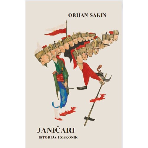 Evoluta Orhan Sakin - Janičari: istorija i zakonik Slike