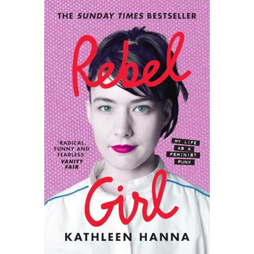HarperCollins Publishers Kathleen Hanna - Rebel Girl: My Life as a Feminist Punk Cene