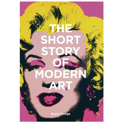 Inne Knjiga home & lifestyle The Short Story of Modern Art by Susie Hodge, English