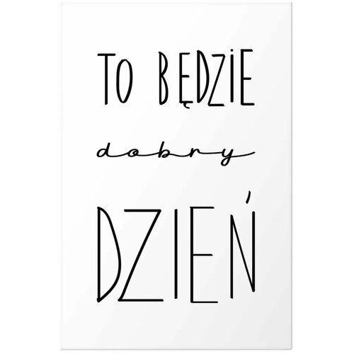  Plakat - It Will Be a Good Day 60x90 Bez okvira Slike