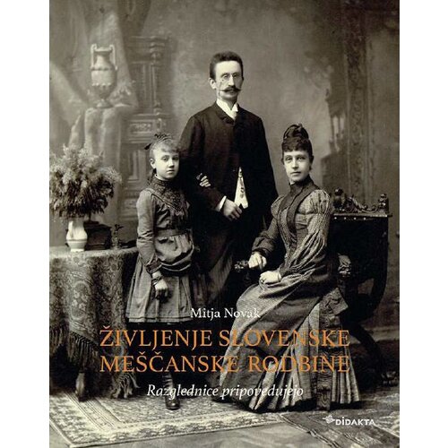 Galarna Življenje slovenske meščanske rodbine: razglednice pripovedujejo - dr. Mitja Novak Cene