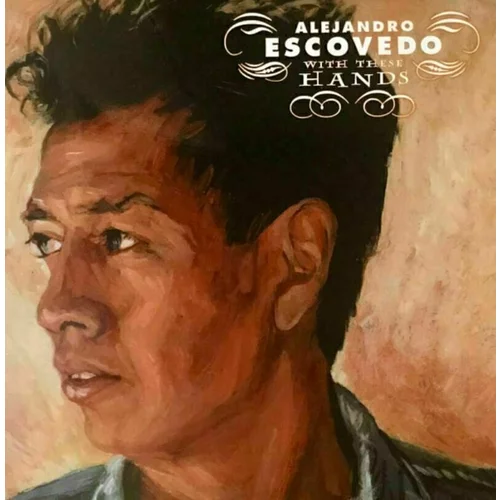 Alejandro Escovedo With These Hands (2 LP)