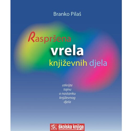 &amp;Scaron;kolska knjiga RASPR&amp;Scaron;ENA VRELA KNJIŽEVNIH DJELA - otkrijte tajnu o nastanku književnog djela - Branko Pila&amp;scaron; Slike