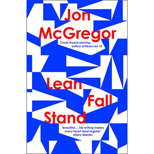 Harper Collins Publishers Ltd Jon McGregor - Lean Fall Stand Slike
