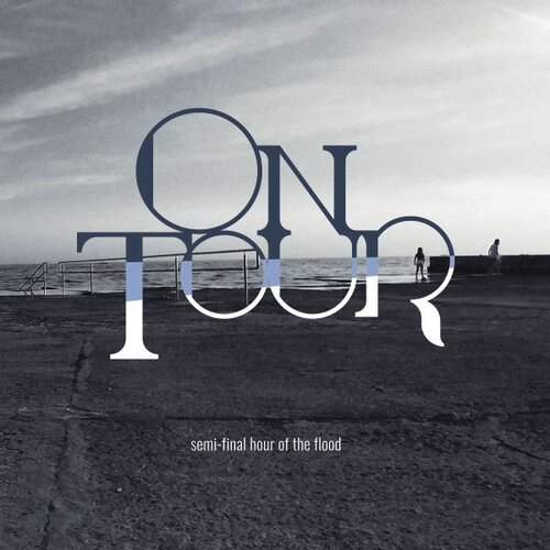 On TOUR - SEMI FINAL HOUR OF THE FLOOD Cene