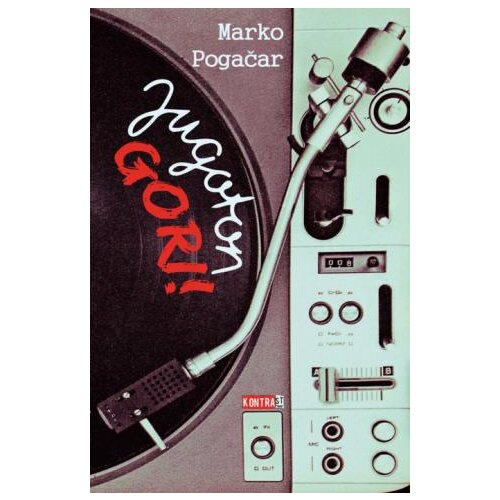 Kontrast izdavaštvo Marko Pogačar - Jugoton gori! Cene