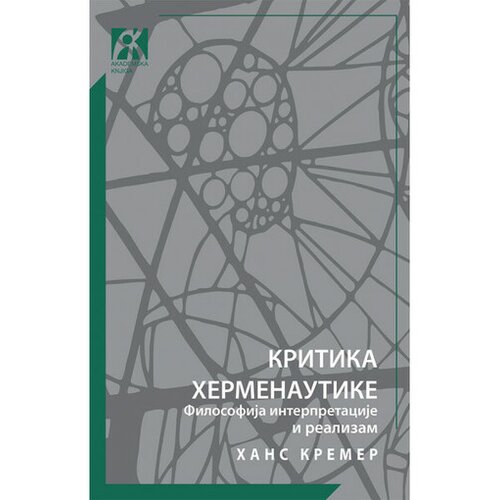 Akademska Knjiga Kritika hermeneutike: Filosofija interpretacije i realizam - Hans Kremer Cene