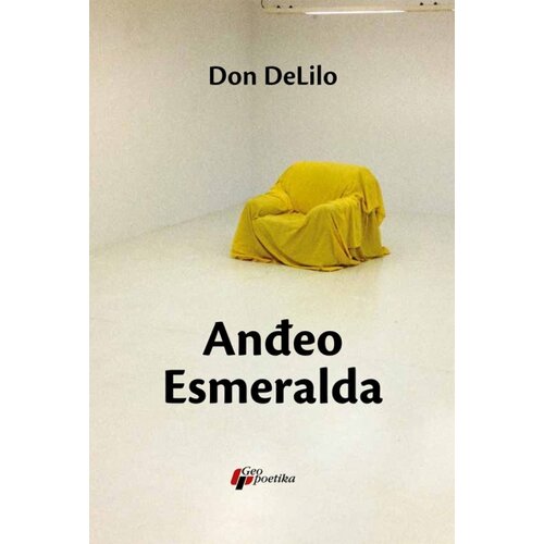 Geopoetika Don DeLilo - Anđeo Esmeralda Cene