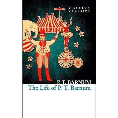 Harper Collins Publishers Ltd P. T. Barnum - The Life of P.T. Barnum (Collins Classics) Cene