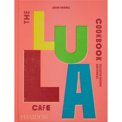 Phaidon Jason Hammel - The Lula Cafe Cookbook: Collected Recipes and Stories Cene