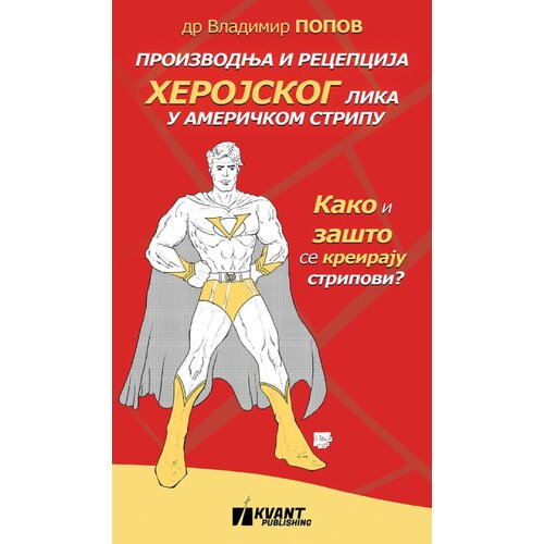 Kvant Publishing Vladimir Popov - Proizvodnja i recepcija herojskog lika u američkom stripu Cene