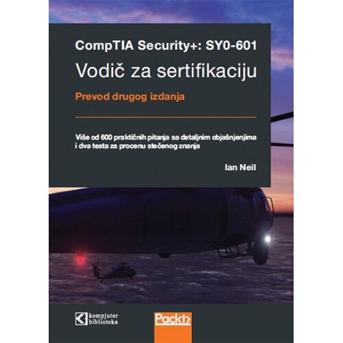 Kompjuter biblioteka - Beograd Ian Neil - CompTIA Security+: SY0-601 vodič za sertifikaciju Cene