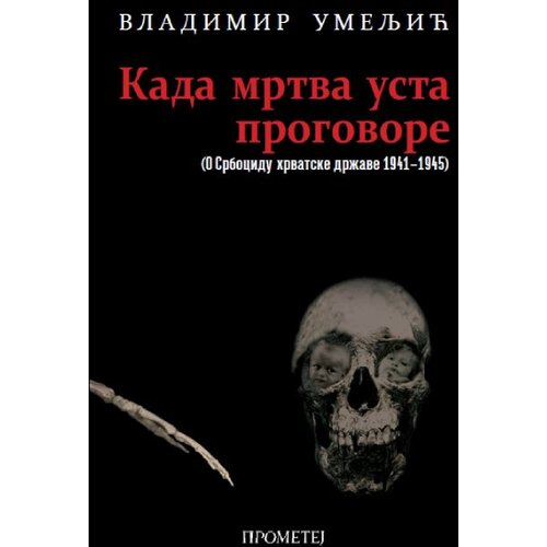 Prometej, Novi Sad Vladimir Umeljić - Kada mrtva usta progovore (O srbocidu hrvatske države 19411945) Slike