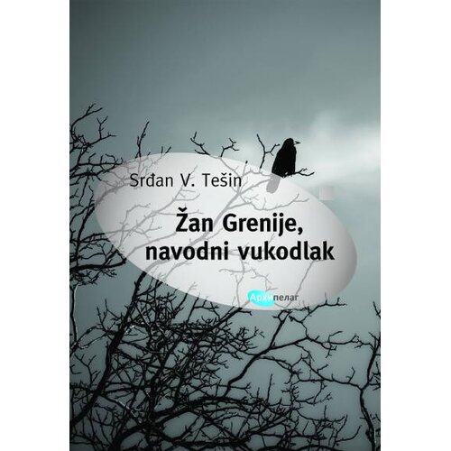Arhipelag Srđan V. Te&amp;scaron;in - Žan Grenije, navodni vukodlak Slike