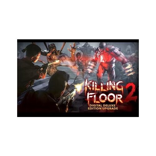 Steam Killing Floor 2 Digital Deluxe Edition Upgrade (DLC) (PC) Key GLOBAL Cene