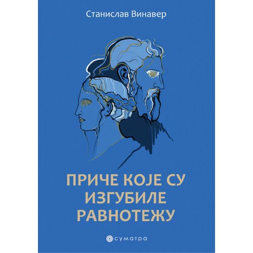 Sumatra izdava&amp;scaron;tvo Stanislav Vinaver - Priče koje su izgubile ravnotežu Slike