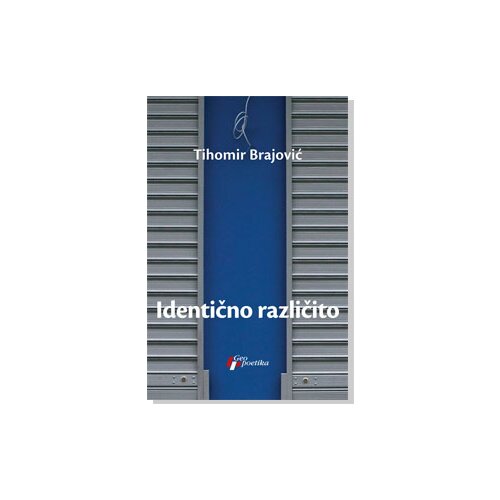 Geopoetika Tihomir Brajović - IDENTIČNO RAZLIČITO Cene