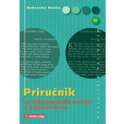 &amp;Scaron;kolska knjiga PRIRUČNIK ZA INTERPRETACIJU POEZIJE S POJMOVNIKOM - Dubravka Bou&amp;scaron;a Slike