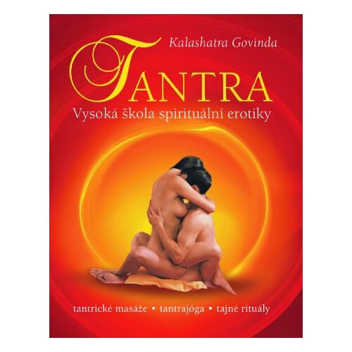 Tantra - Vysok&aacute; &scaron;kola spiritu&aacute;ln&iacute; erotiky - Kalashatra Govinda Cijene