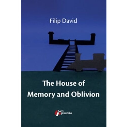 Geopoetika Filip David - The House of Memory and Oblivion Cene