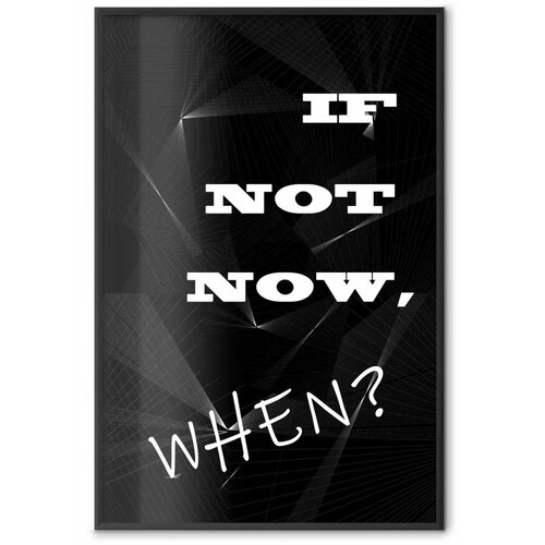  Plakat - If Not Now When? 40x60 Crni okvir Slike