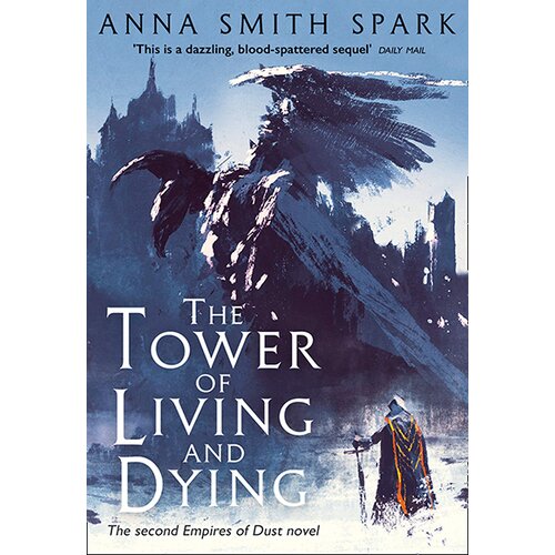 Harper Collins Publishers Ltd Anna Smith Spark - The Tower Of Living And Dying (Empires Of Dust, Book 2) Cene