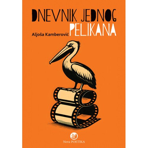 Izdavačka agencija Nova poetika Aljo&amp;scaron;a Kamberović - Dnevnik jednog pelikana Slike