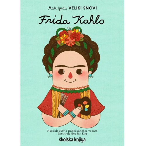 &amp;Scaron;kolska knjiga Frida Kahlo - iz serije Mali ljudi, VELIKI SNOVI Slike