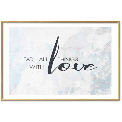  Plakat - Do All Things with Love 90x60 Zlatni okvir s margom Cijene