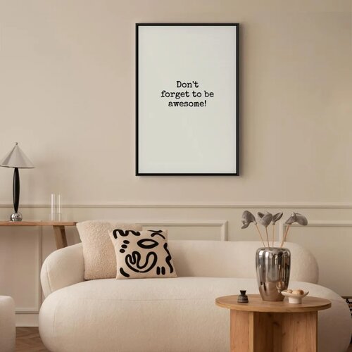  Slika - Don\&amp;#039;t Forget to Be Awesome! (1 Part) Vertical 40x60 U crnom drvenom okviru Slike