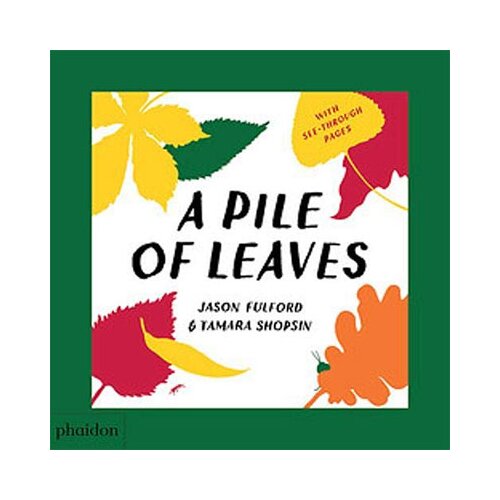 Phaidon Tamara Shopsin, Jason Fulford - A Pile Of Leaves: Published In Collaboration With The Whitney Museum Of American Art Slike