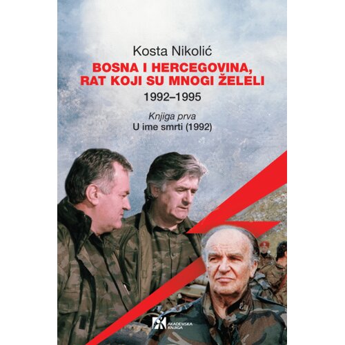 Akademska Knjiga Kosta Nikolić - Bosna i Hercegovina, rat koji su mnogi želeli - knjiga druga Slike