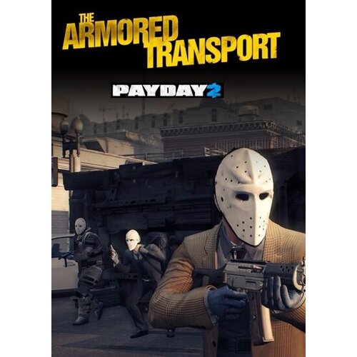 PAYDAY 2 - Armored Transport (DLC) Steam Key GLOBAL Cene