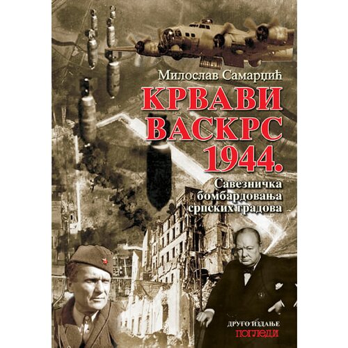 Pogledi Miloslav Samardžić - Krvavi vaskrs 1944 II izdanje Slike