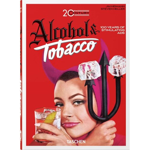 Taschen Steven Heller, Allison Silver - 20th Century Alcohol & Tobacco Ads - 40th Edition Cene